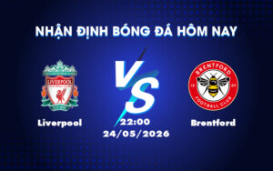 liverpool brentford 24 05 ngoai hang anh