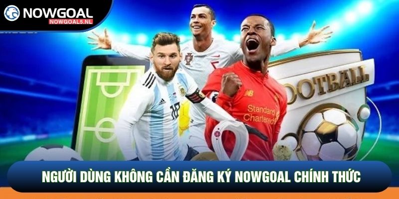 Người dùng không cần đăng ký Nowgoal chính thức Người dùng không cần đăng ký Nowgoal chính thức