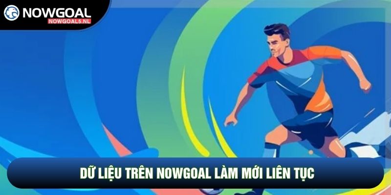 Dữ liệu trên Nowgoal làm mới liên tục Dữ liệu trên Nowgoal làm mới liên tục