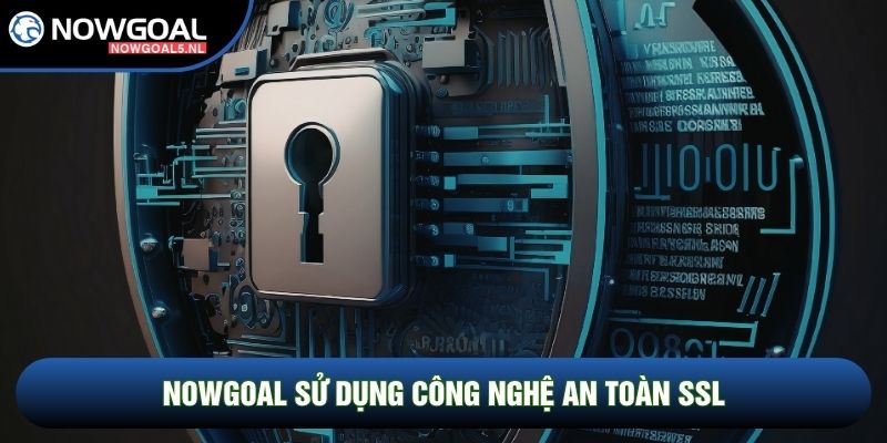 Nowgoal sử dụng công nghệ an toàn SSL Nowgoal sử dụng công nghệ an toàn SSL